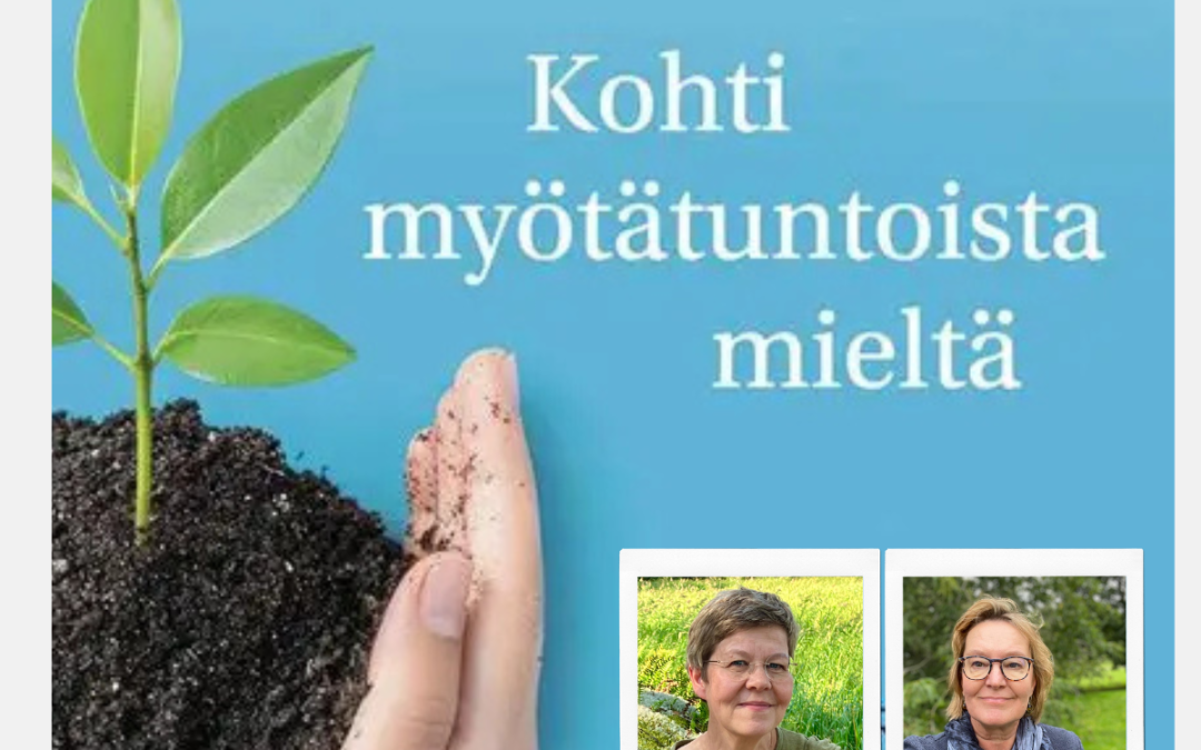 Kohti myötätuntoista mieltä – Itsemyötätunnon voimaa työhön ja arkeen