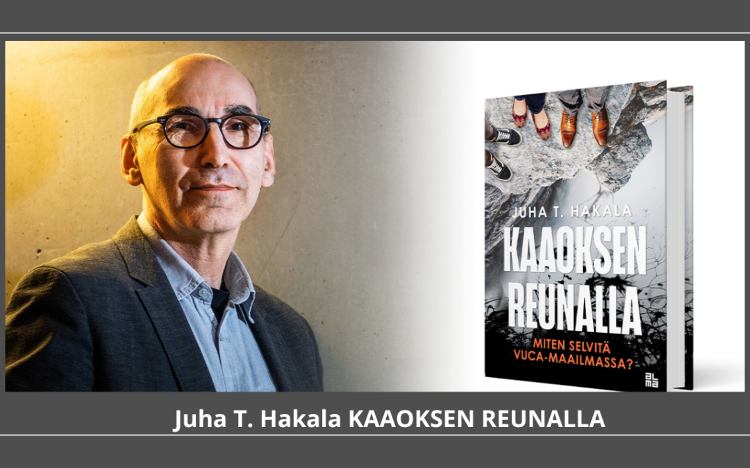 Kaaoksen reunalla. Miten selvitä VUCA-maailmassa.
